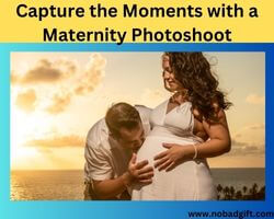 Capture the Moments with a Maternity Photoshoot
