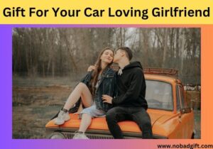 Gift For Your Car Loving Girlfriend