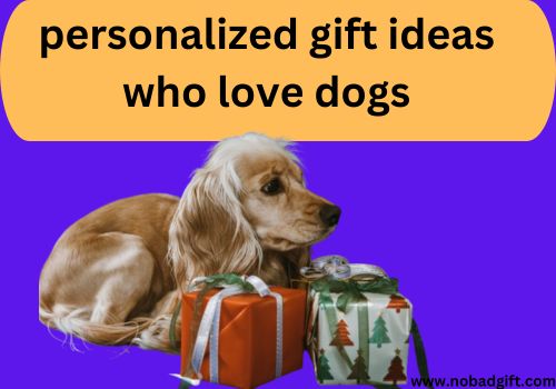 Personalized Gift Ideas Who Love Dogs