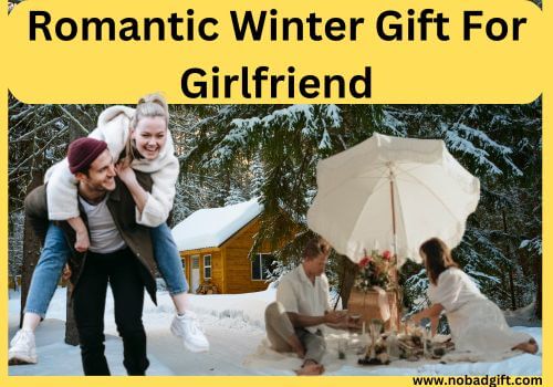 Romantic Winter Gift For Girlfriend